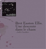 Bret Easton Ellis. Une descente dans le chaos