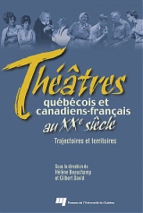 Théâtres québécois et canadiens-français au XX<sup>e</sup> siècle
